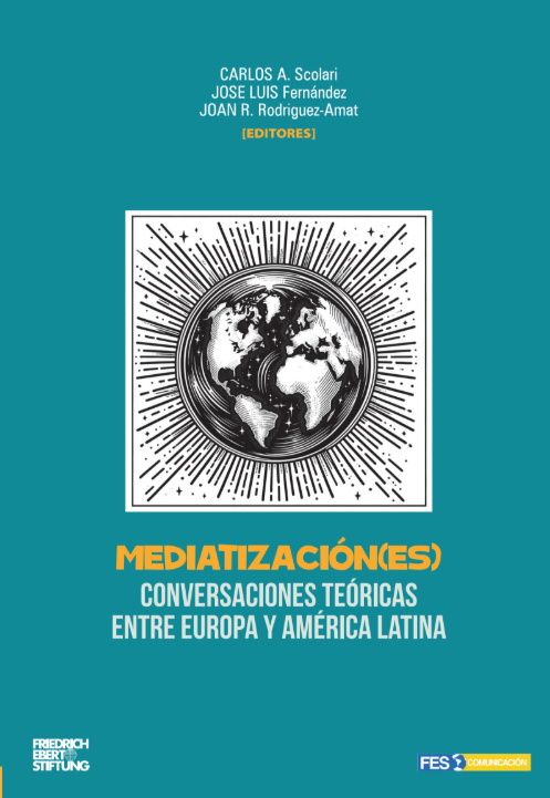 Mediatización(es) conversaciones teóricas entre Europa y America Latina
