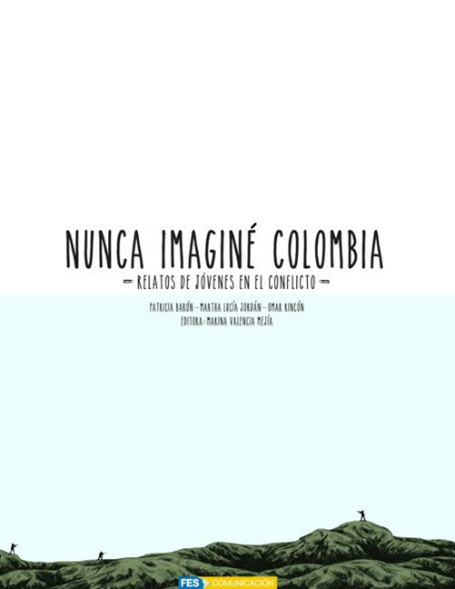 Nunca imaginé Colombia, relatos de jóvenes en conflicto